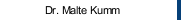 Dr. Malte Kumm
