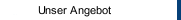 Unser Angebot